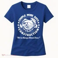 Couple Days Construction We’re Always Almost Done Women's T-Shirt thumb 0