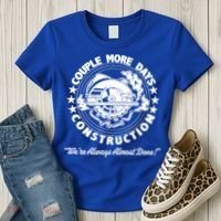 Couple Days Construction We’re Always Almost Done Women's T-Shirt thumb 3