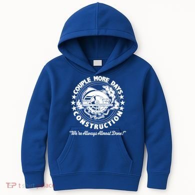 Couple Days Construction We’re Always Almost Done Kids Hoodie