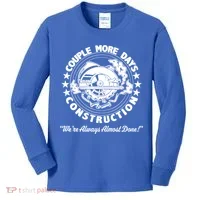 Couple Days Construction We’re Always Almost Done Kids Long Sleeve Shirt thumb 0