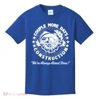 Couple Days Construction We’re Always Almost Done Kids T-Shirt thumb 0