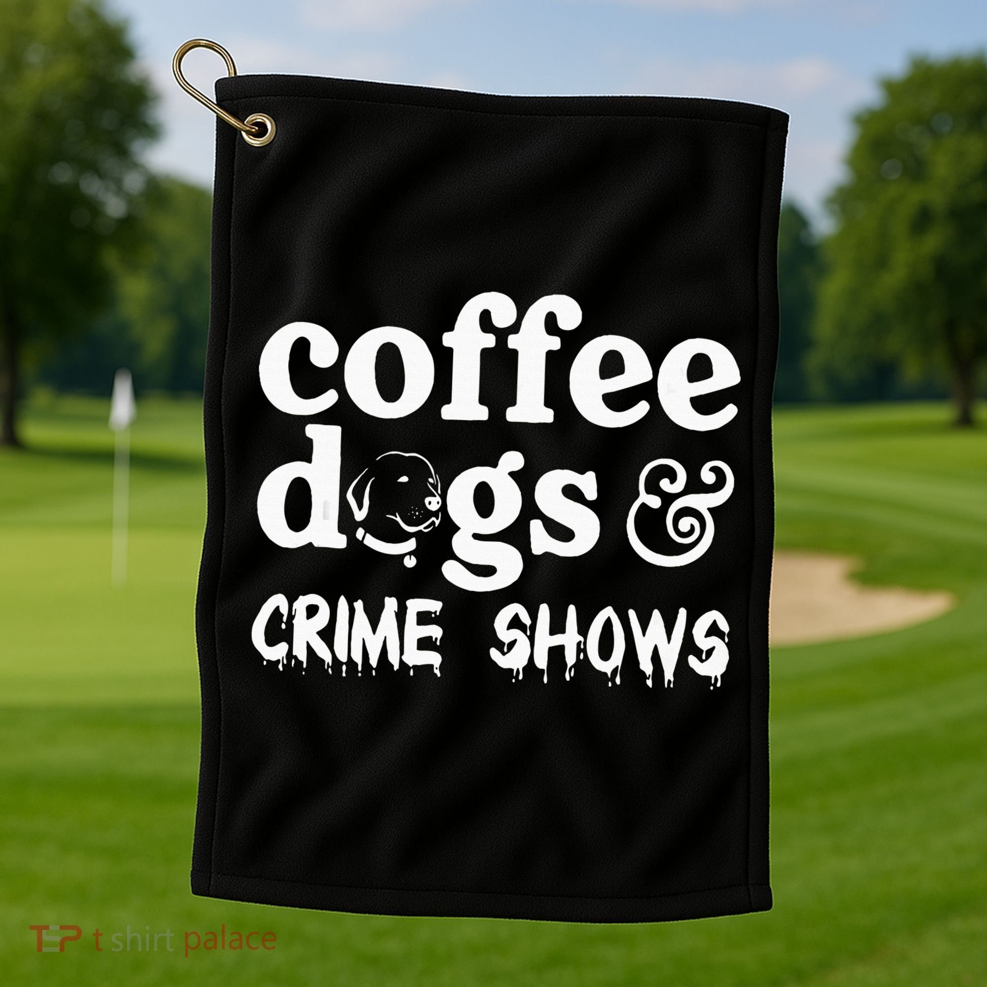 Coffee Dogs Crime Shows Funny Coffee Dog Lovers Golf Towel