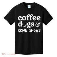 Coffee Dogs Crime Shows Funny Coffee Dog Lovers Kids T-Shirt thumb 0