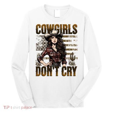 Cowgirls DonT Cry Long Sleeve Shirt