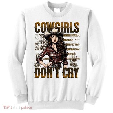 Cowgirls DonT Cry Sweatshirt
