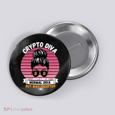 Crypto Diva, Crypto Mom, Plan B, HODL Bitcoin, Blockchain, Crypto Queen Button
