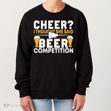 Cheer Dad Cheerleader I Thought She Said Beer Competition Women's Sweatshirt