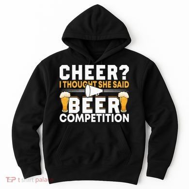 Cheer Dad Cheerleader I Thought She Said Beer Competition Hoodie