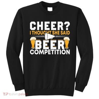 Cheer Dad Cheerleader I Thought She Said Beer Competition Sweatshirt