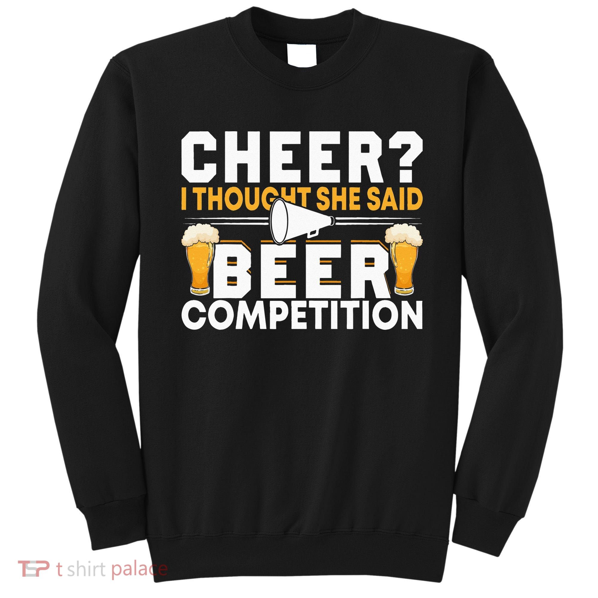 Cheer Dad Cheerleader I Thought She Said Beer Competition Sweatshirt