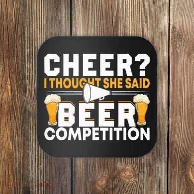 Cheer Dad Cheerleader I Thought She Said Beer Competition Coaster