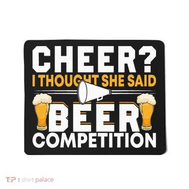 Cheer Dad Cheerleader I Thought She Said Beer Competition Mousepad