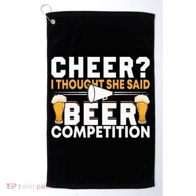 Cheer Dad Cheerleader I Thought She Said Beer Competition Golf Towel