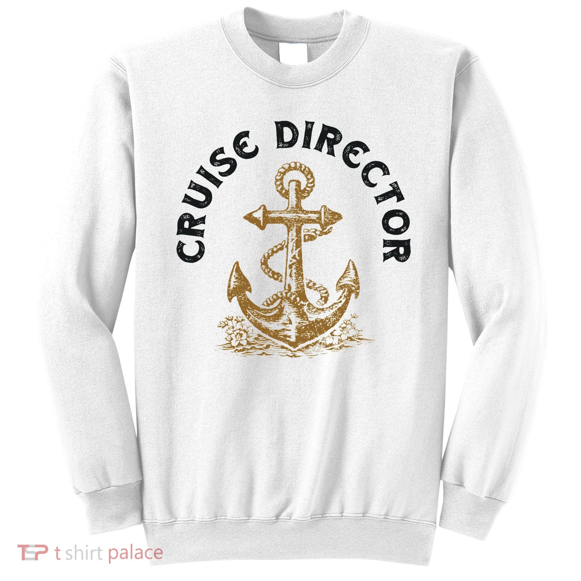 Cruise Director Cruising Cruise Ship Sweatshirt