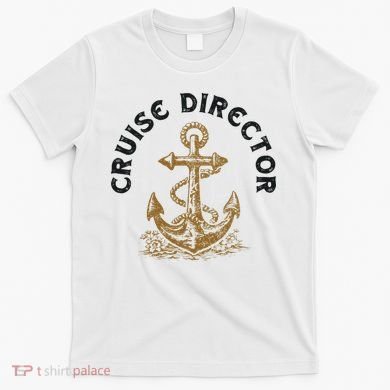 Cruise Director Cruising Cruise Ship T-Shirt