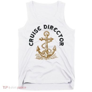 Cruise Director Cruising Cruise Ship Tank Top