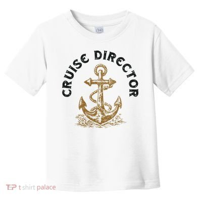 Cruise Director Cruising Cruise Ship Toddler T-Shirt