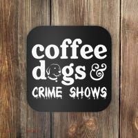 Coffee Dogs Crime Shows Funny Coffee Dog Lovers Coaster thumb 0