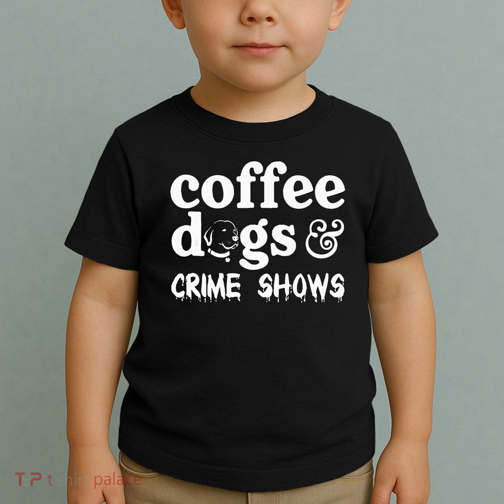 Coffee Dogs Crime Shows Funny Coffee Dog Lovers Toddler T-Shirt