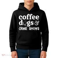 Coffee Dogs Crime Shows Funny Coffee Dog Lovers Kids Hoodie thumb 4