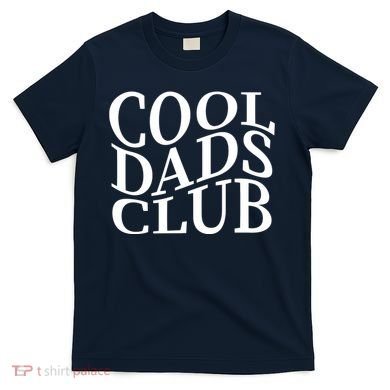 Cool Dads Club T-Shirt
