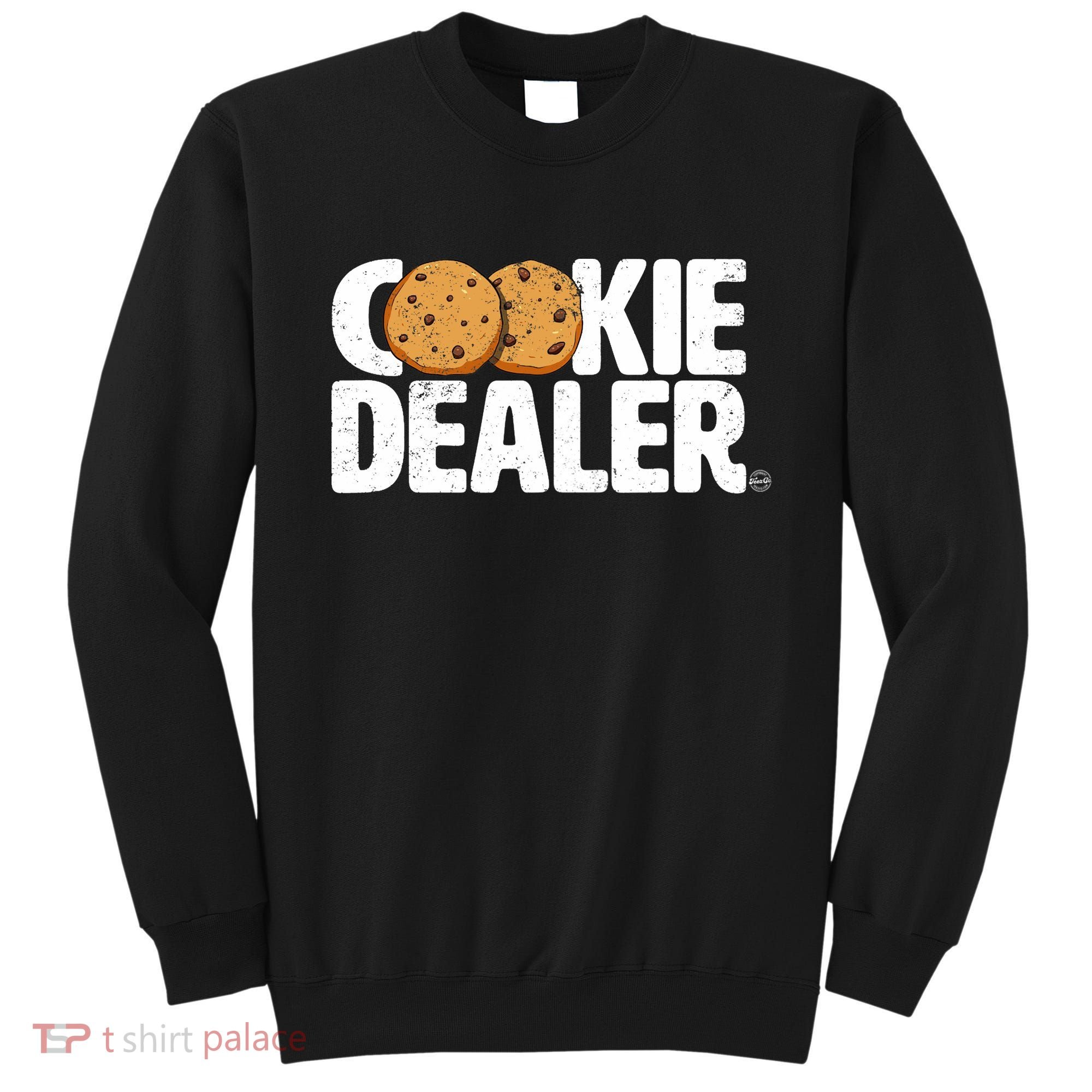 Cookie Dealer Cookie Lover Gift Cookie Baker Funny Sweatshirt