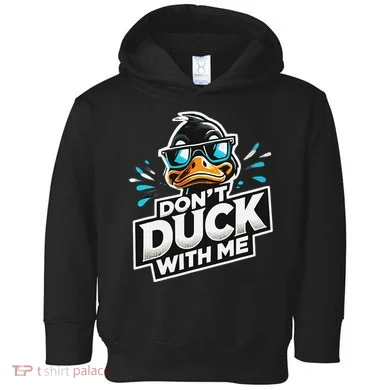 Cool Duck Don`T Duck Me Toddler Hoodie