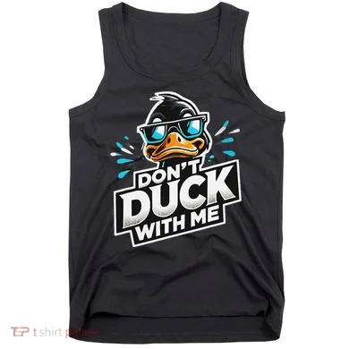 Cool Duck Don`T Duck Me Tank Top