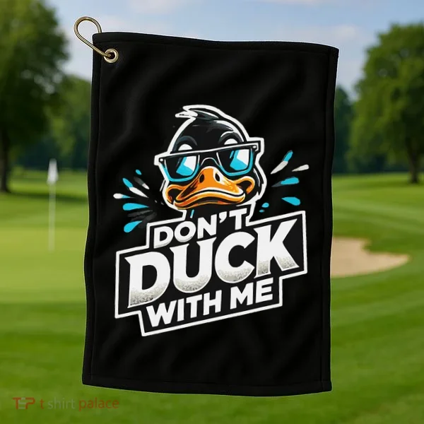 Cool Duck Don`T Duck Me Golf Towel