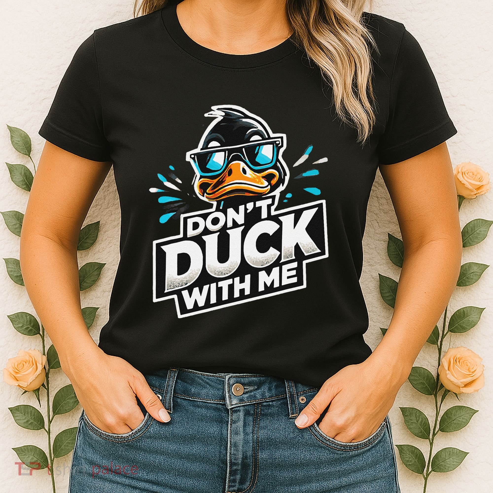 Cool Duck Don`T Duck Me Women's T-Shirt