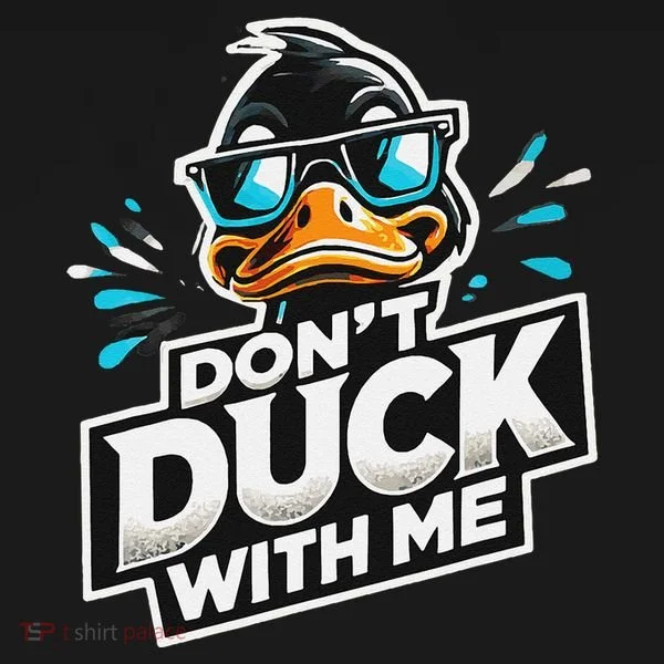 Cool Duck Don`T Duck Me Women's T-Shirt