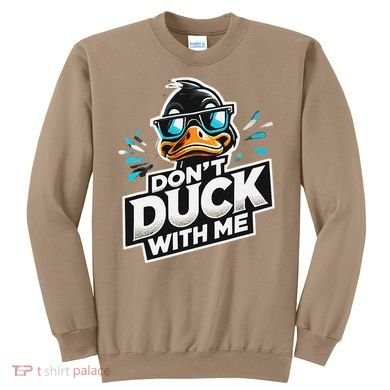 Cool Duck Don`T Duck Me Sweatshirt