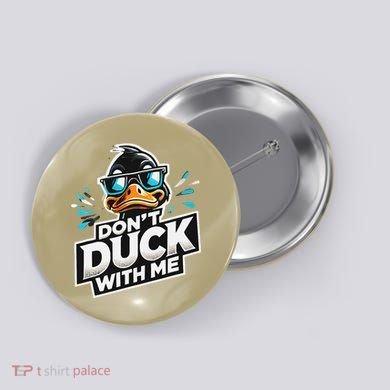 Cool Duck Don`T Duck Me Button