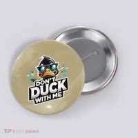 Cool Duck Don`T Duck Me Button thumb 0