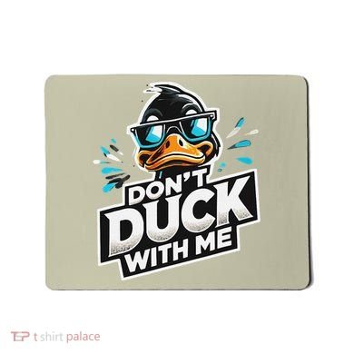 Cool Duck Don`T Duck Me Mousepad