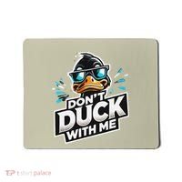 Cool Duck Don`T Duck Me Mousepad thumb 0
