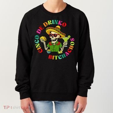 Cinco De Drink-o Bitchachos Drinking Women's Sweatshirt