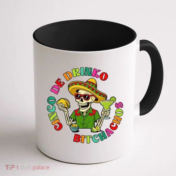 Cinco De Drink-o Bitchachos Drinking Coffee Mug