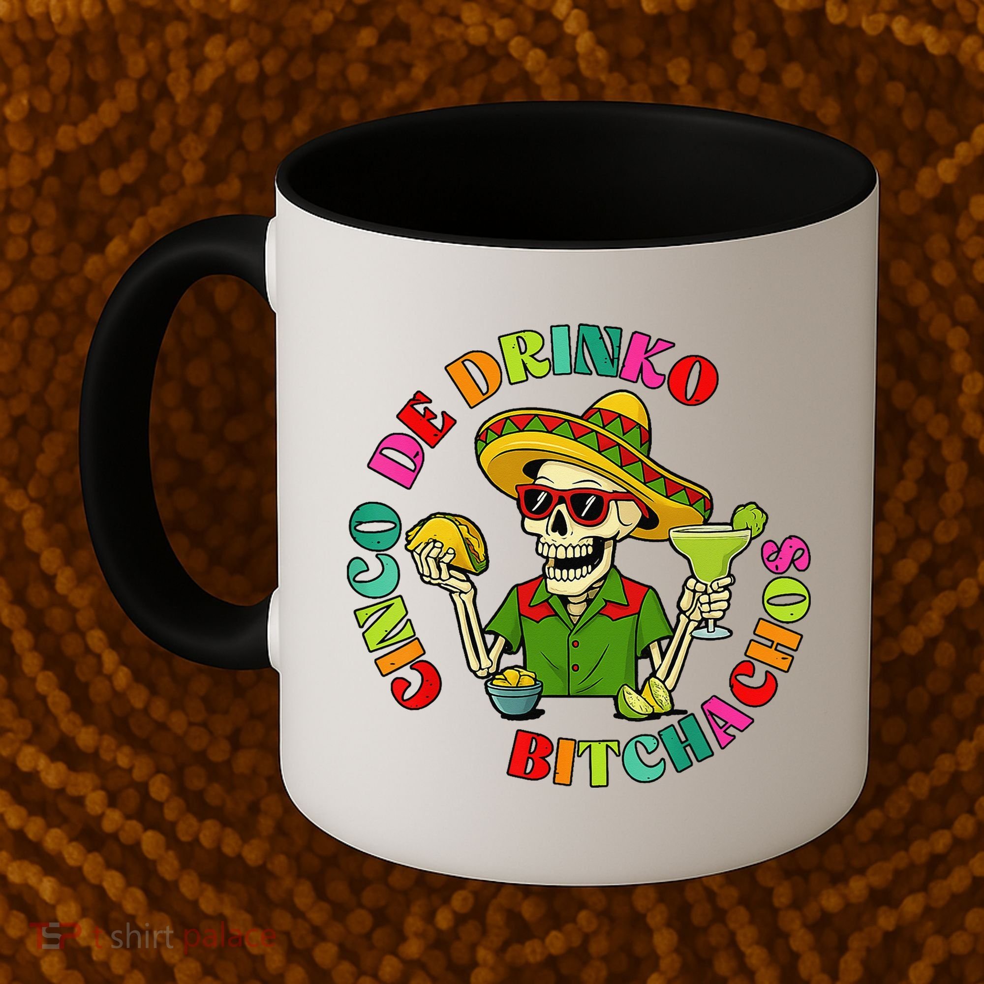 Cinco De Drink-o Bitchachos Drinking Coffee Mug