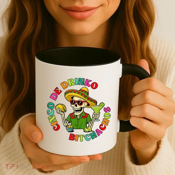 Cinco De Drink-o Bitchachos Drinking Coffee Mug