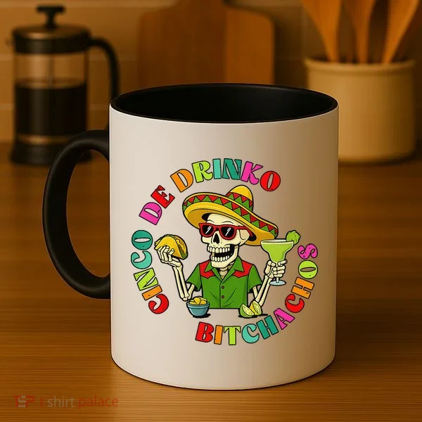 Cinco De Drink-o Bitchachos Drinking Coffee Mug