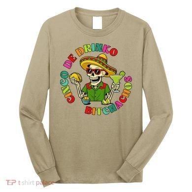 Cinco De Drink-o Bitchachos Drinking Long Sleeve Shirt