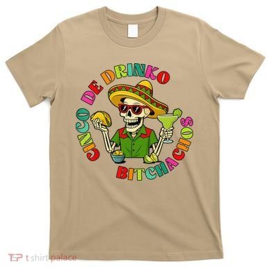 Cinco De Drink-o Bitchachos Drinking T-Shirt