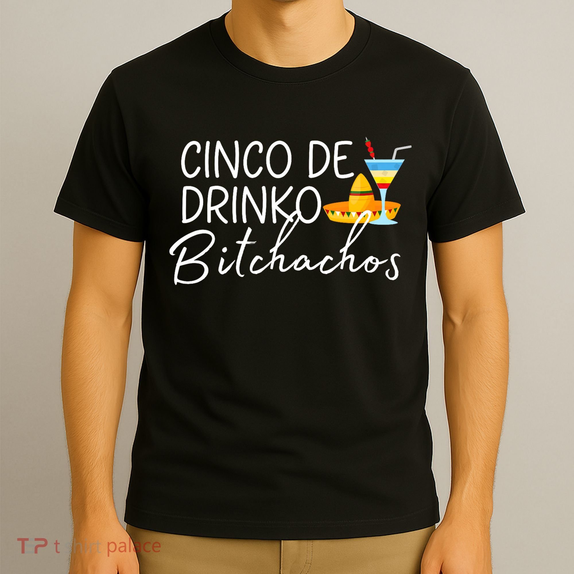 Cinco De Drinko Bitchachos Funny Cinco De Mayo Drinking T-Shirt