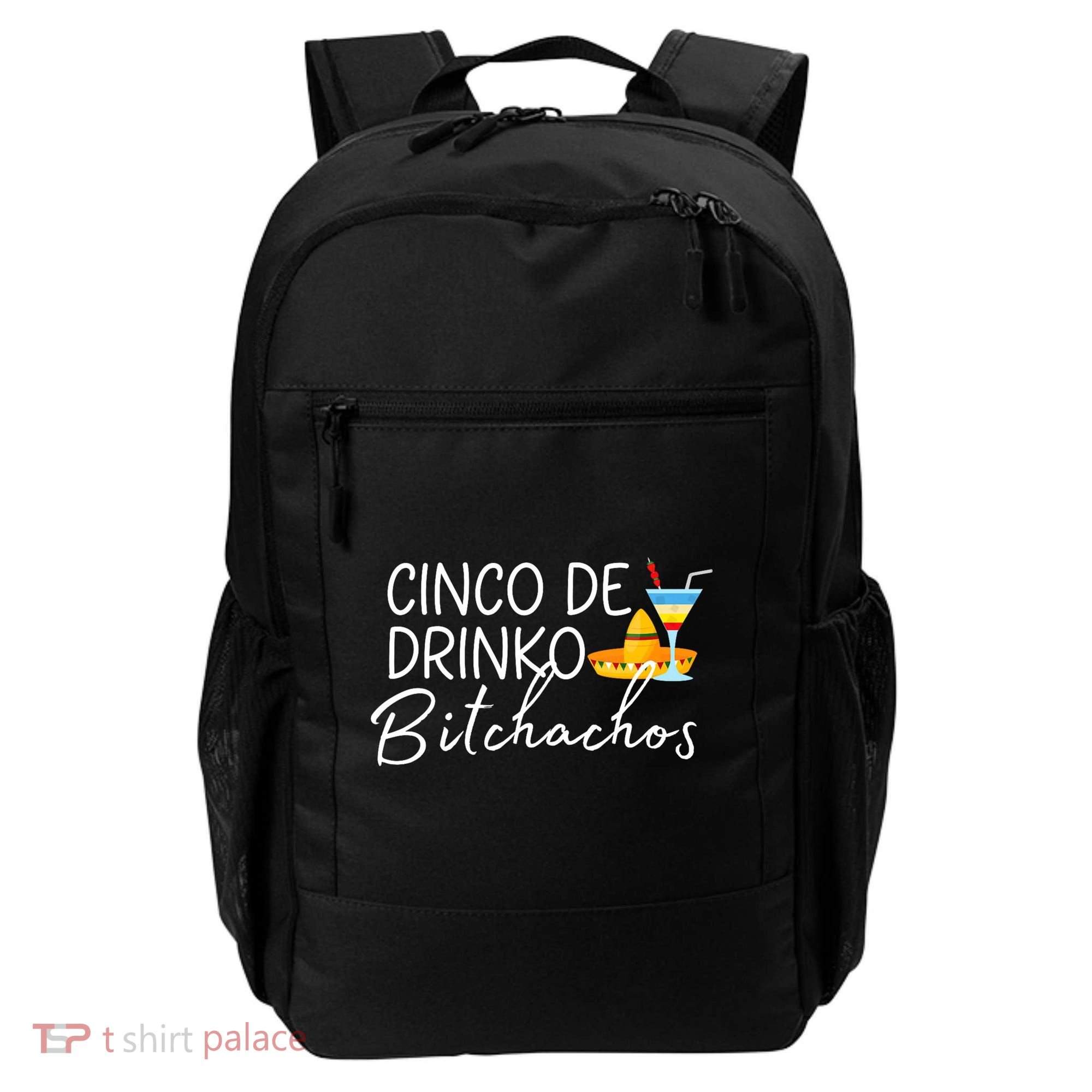 Cinco De Drinko Bitchachos Funny Cinco De Mayo Drinking Backpack