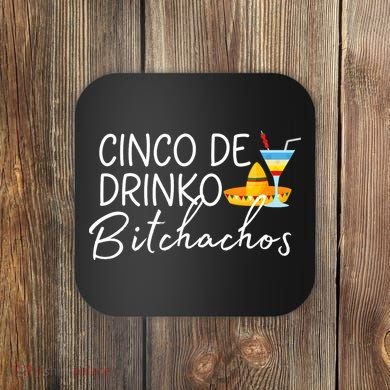 Cinco De Drinko Bitchachos Funny Cinco De Mayo Drinking Coaster