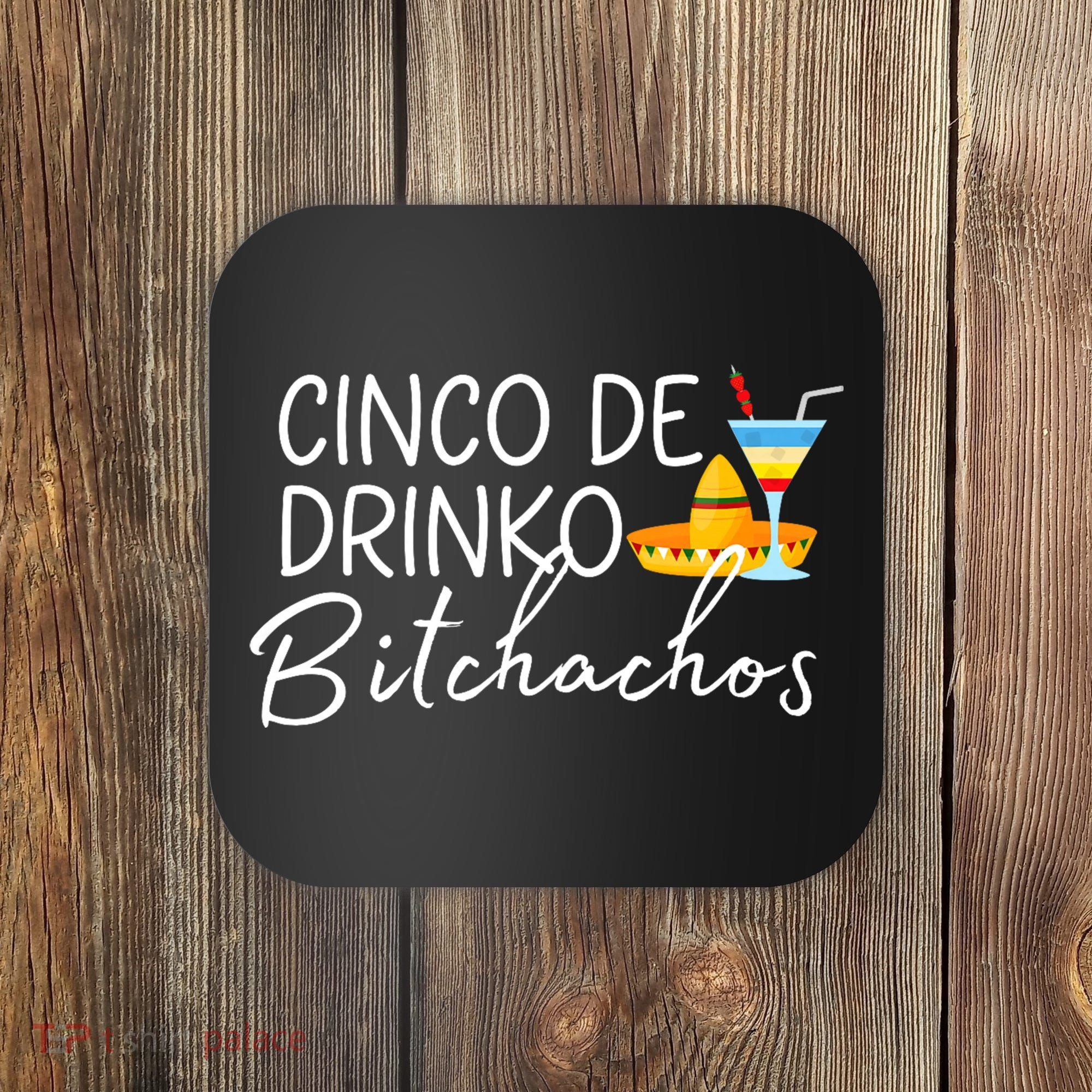 Cinco De Drinko Bitchachos Funny Cinco De Mayo Drinking Coaster