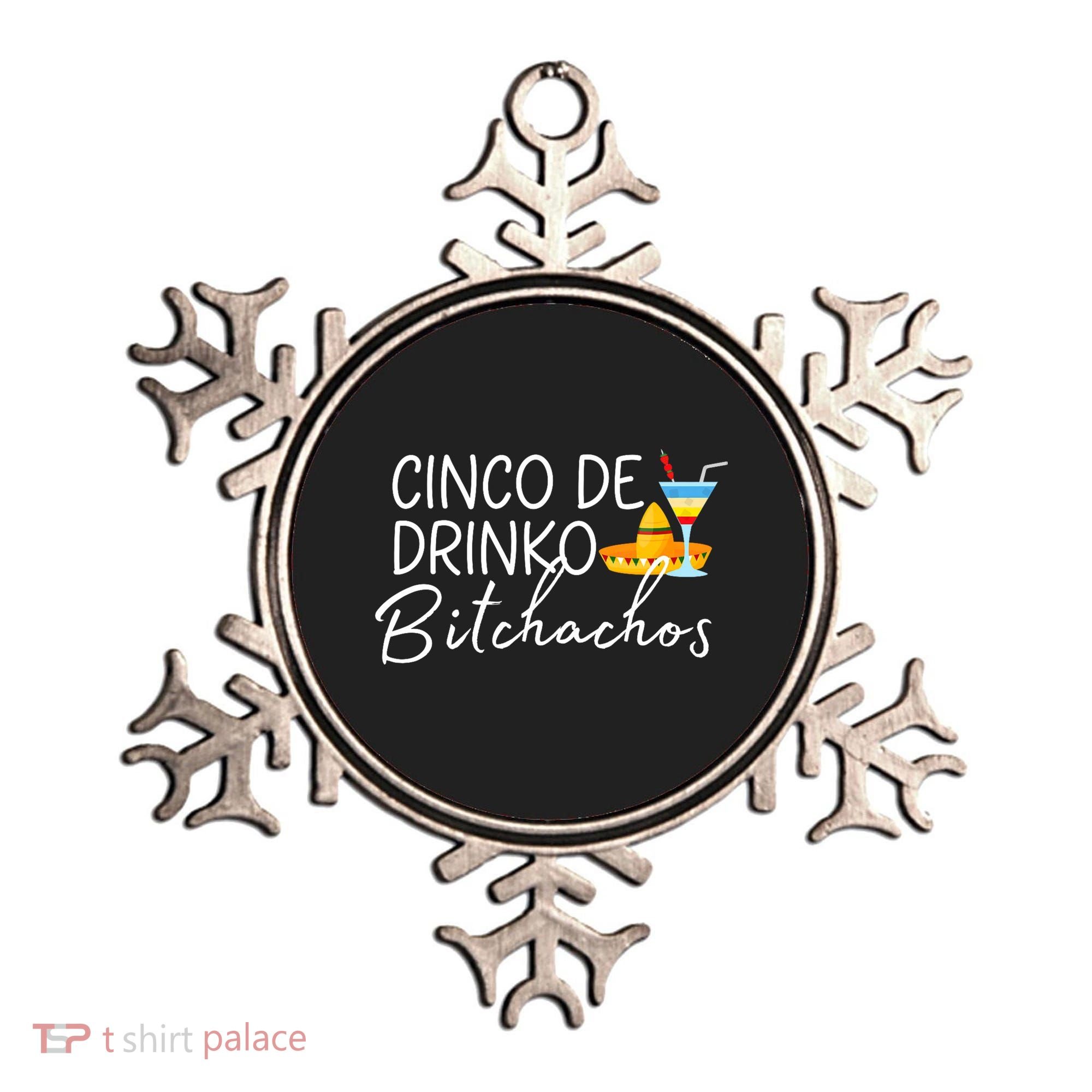 Cinco De Drinko Bitchachos Funny Cinco De Mayo Drinking Ornament