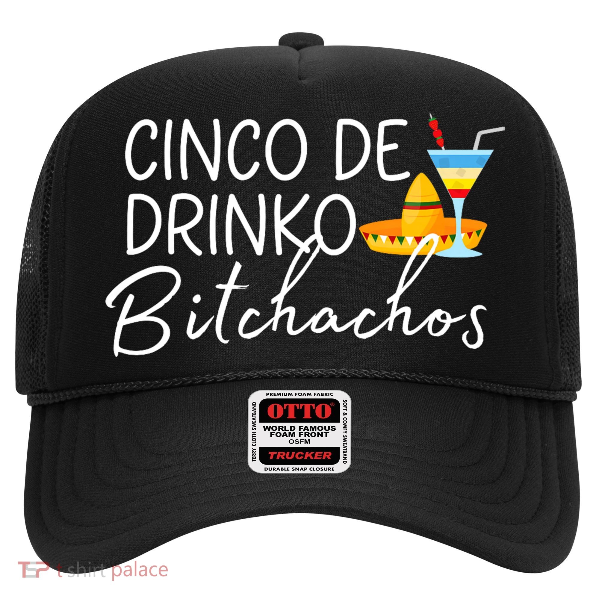 Cinco De Drinko Bitchachos Funny Cinco De Mayo Drinking Hat