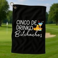 Cinco De Drinko Bitchachos Funny Cinco De Mayo Drinking Golf Towel thumb 1